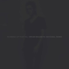 Placebo - Running Up That Hill (Virgin Magnetic Material Remix)