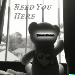 Need You Here