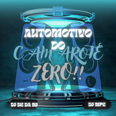 AUTOMOTIVO DO CAMAROTE ZERO (feat. DJ MPK)