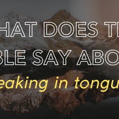 What Does The Bible Say About Speaking In Tongues (Pastor Doug)