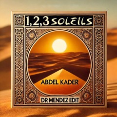 1,2,3 SOLEILS - ABDEL KADER (DR MENDEZ EDIT) - Full Length with Free Download
