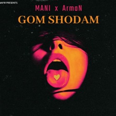 ArmaN X Hajitmani - Gom Shodam