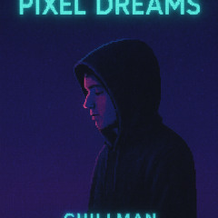 Chillman-Pixel Dreams