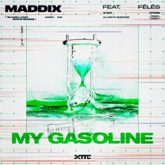 Maddix feat. Fēlēs - My Gasoline (Wonderboi Remix)