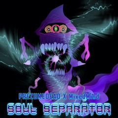 PREZUMEDEAD X MixedMind - Soul Separator (FREE DOWNLOAD)