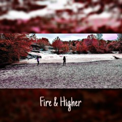 Fire & Higher