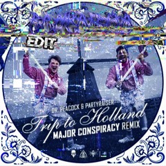 Dr. Peacock & Partyraiser - Trip To Holland (Major Conspiracy Remix) (Rankaisija Kick Edit)