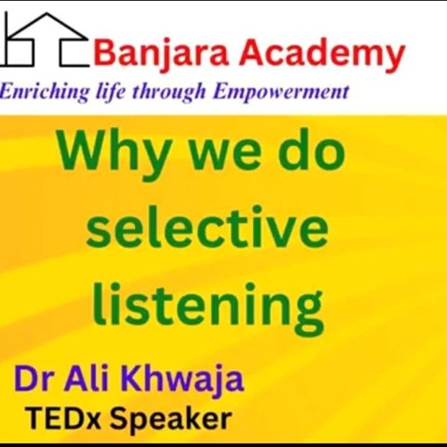Special Program - Why We Do Selective Listening   With Dr.Ali Khwaja