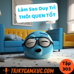 Tập 303: Làm Sao Duy Trì Thói Quen Tốt?