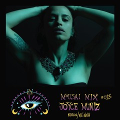 Mousai Mix #013 - Joyce Muniz [Berlin / Vienna]