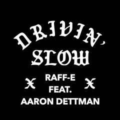 Drivin Slow (feat. Aaron Dettman)