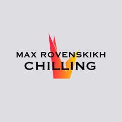 Max Rovenskikh - Chilling