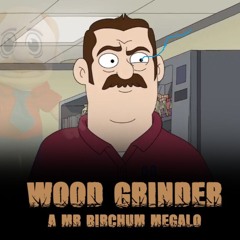 wood grinder a mr birchum megalo