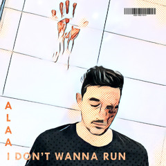 I Don’t Wanna Run