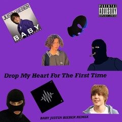 Drop My Heart For The First Time (BABY JUSTIN BIEBER DRILL REMIX)