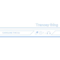 Trancey thing