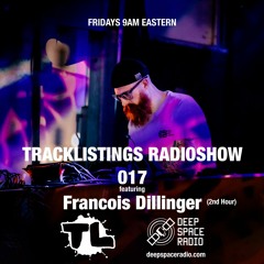 Tracklistings Radio Show #017 (2022.07.22) : Francois Dillinger (2nd Hour) @ Deep Space Radio