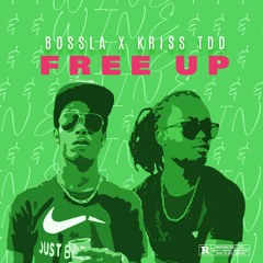 Bossla X Kriss TDD - FREE UP (prod by Lijay)