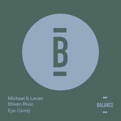 PREMIERE: Michael & Levan, Stiven Rivic - Eye Candy (Original Mix) [BALANCE MUSIC]