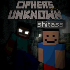 Herobrine vs Shitass | Ciphers Of The Unknown