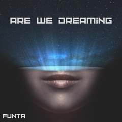 are we dreaming