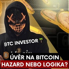 Na bitcoin jsem si vzal úvěr téměř půl miliónu. Znovu bych to neudělal - BTC Investor🌴