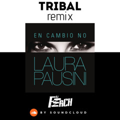 En Cambio No - Lausa Pausini...(FerCHTribalREMIX)FREE