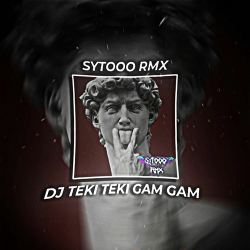 DJ TEKI TEKI GAM GAM BY SYTOOO RMX.mp3