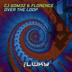 CJ GOM3Z & Florence - Over The Loop