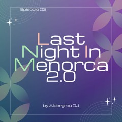 LAST NIGHT IN MENORCA 2.0  (Episodio 02)