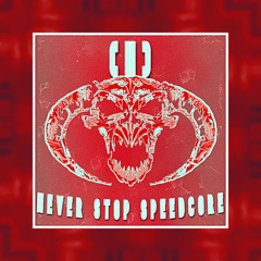 Never Stop Speedcore [(H) Edit]