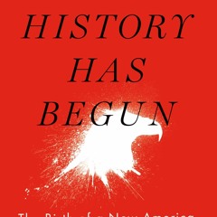 PDF KINDLE DOWNLOAD History Has Begun: The Birth of a New America full