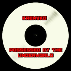 KRENVKO - POSSESSED BY THE UNDERWORLD MSTR (FREE DOWNLOAD)