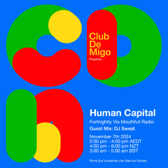 Human Capital w/ Club De Migo & DJ Sweat - November 8th 2024