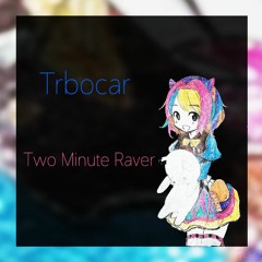 Trbocar - Two Minute Raver