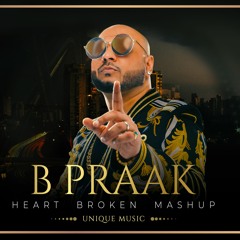 B Praak Heart Broken Mashup | Best of Bollywood Mashups 2021 | B Praak Pain Mashup by unique music