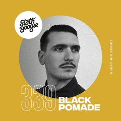 SlothBoogie Guestmix #339 - Black Pomade