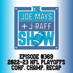 The Joe Mays & J-Raff Show: Episode 369 - 2022/23 NFL Conference Championships