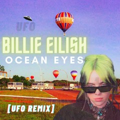 billie eilish - ocean eyes (ufo remix)
