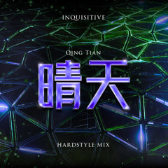 Inquisitive - Qing Tian 晴天 (Hardstyle Mix)