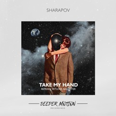 Sharapov - Take My Hand (Ballester Remix)
