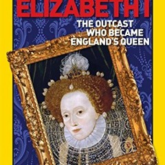 GET EPUB KINDLE PDF EBOOK World History Biographies: Elizabeth I: The Outcast Who Became England's Q