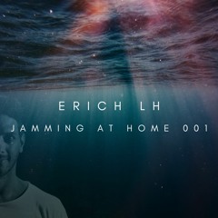 Erich LH - Jamming at Home 001