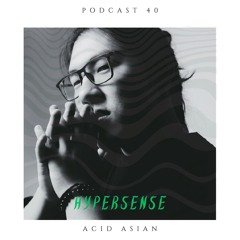 Acid Asian - Hypersense #40