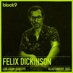 Felix Dickinson - Live from Genosys - Glastonbury 2023