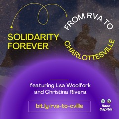 FROM RVA TO CVILLE: SOLIDARITY FOREVER