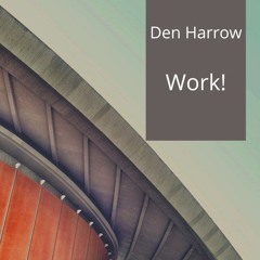 Dj Den Harrows-Work!