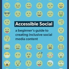 PDF 🌟 Accessible Social: a beginner’s guide to creating inclusive social media content Pdf Ebook
