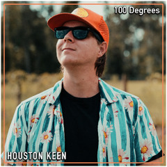 HOUSTON KEEN: "100 Degrees"