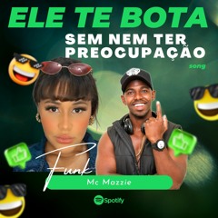 ELE TE BOTA SOCA SOCA SEM NEM TER PREOCUPAÇÃO - MC Mazzie (DJ NpcSize e DJ Wizard)